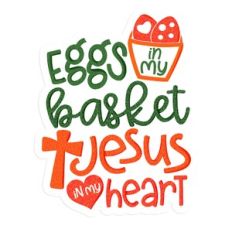 Eggs in my basket Jesus in my Heart Print and Cut