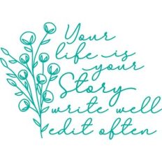 your life is your story write well edit often