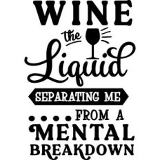 Wine Liquid Separating Me From Mental Breakdown