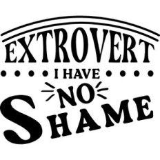 Extrovert I Have No Shame