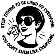 Stop trying to be liked by everyone