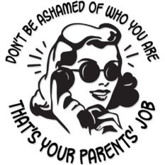 Don't be ashamed of who you are