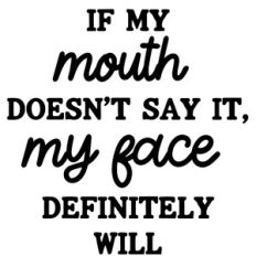 If My Mouth Doesn't Say It