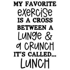My Favorite Exercise is lunch