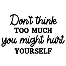 Don't Think Too Much