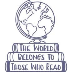 the world belongs to those who read
