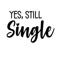 Yes, Still Single