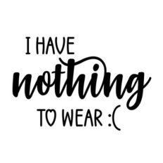 I have nothing to wear, Funny quote
