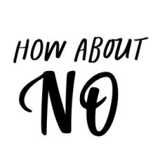 How about no, Funny and sarcastic quote