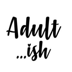 Adult...ish