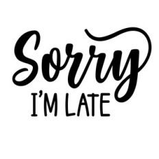 Sorry I'm Late