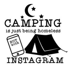 Camping Funny quote - Camping is Like Being Homeless But with an insta