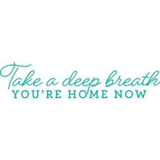 take a deep breath you're home now