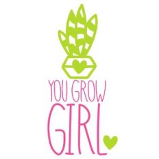 You Grow Girl