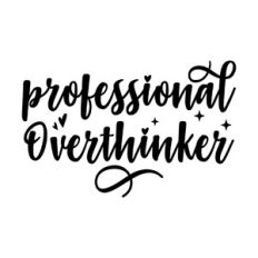Professional Over thinker