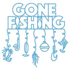 gone fishing