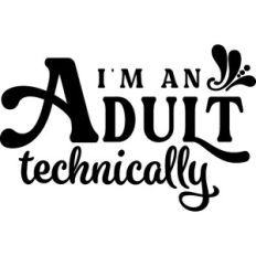 I'm An Adult Technically