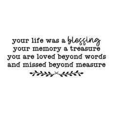 your life was a blessing your memory a treasure