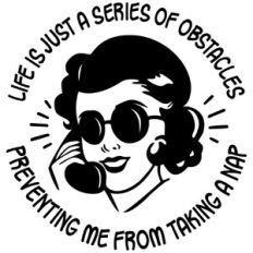 Life is just a series of obstacles