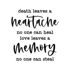 death leaves a heartache no one can heal - memorial quote