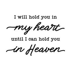 i will hold you in my heart until i can hold you in heaven