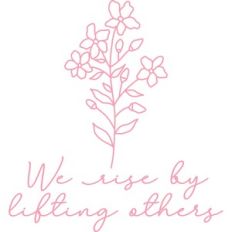 we rise by lifting others