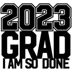2023 Grad I am so done