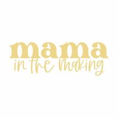 mama in the making