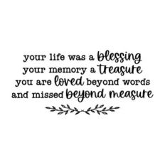 your life was a blessing your memory a treasure