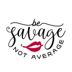 Be Savage Not Average