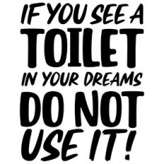 If you see a toilet in your dreams...