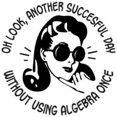 Oh look, another successful day without algebra