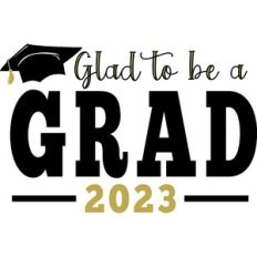 Glad To Be A Grad 2023