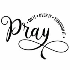Pray On It Over It Through It Quote