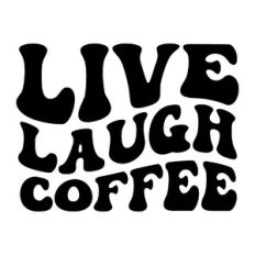 Live laugh coffee