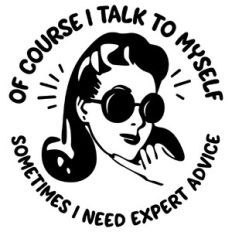 Of course I talk to myself