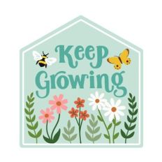 Keep Growing Flower Sign