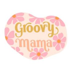 Groovy Mama Flower Sign