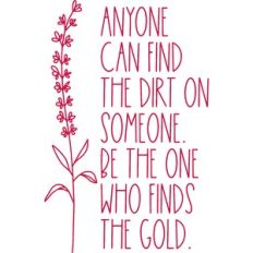 be the one who finds the gold