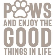 paws and enjoy the good things in life