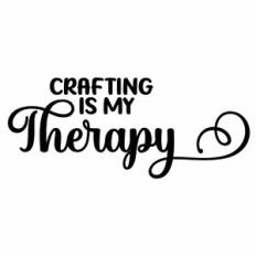 Crafting Is My Therapy Quote