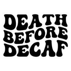 Death Before Decaf