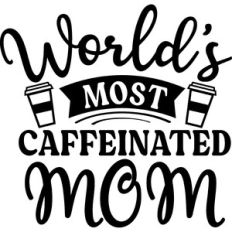 World's Most Caffeinated Mom