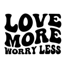 Love More Worry Less