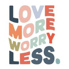 Love More Worry Less