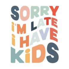 Sorry I'm late I have kids