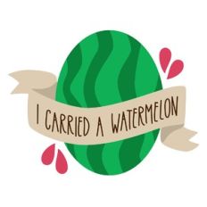 I Carried a Watermelon