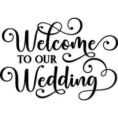 Welcome To Our Wedding