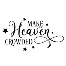 Make Heaven Crowded Quote