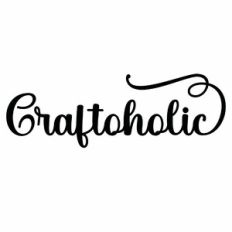 Craftoholic Quote